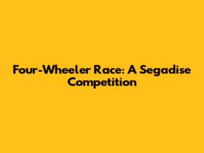 Four-Wheeler Race: A Segadise Competition
