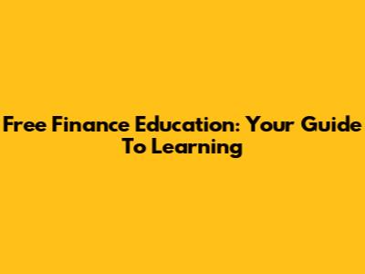 Free Finance Education: Your Guide To Learning