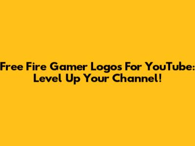 Free Fire Gamer Logos For YouTube: Level Up Your Channel!