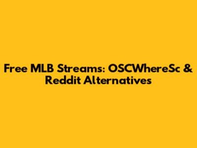 Free MLB Streams: OSCWhereSc & Reddit Alternatives