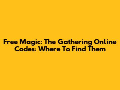 Free Magic: The Gathering Online Codes: Where To Find Them