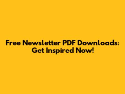 Free Newsletter PDF Downloads: Get Inspired Now!