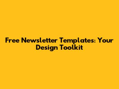 Free Newsletter Templates: Your Design Toolkit