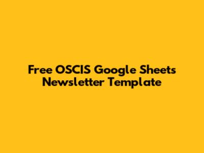 Free OSCIS Google Sheets Newsletter Template