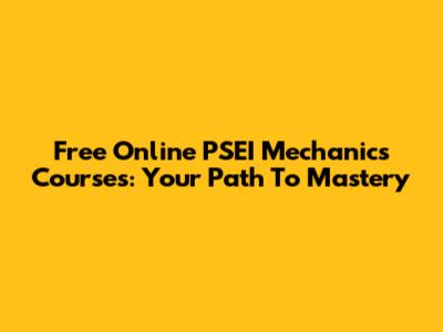 Free Online PSEI Mechanics Courses: Your Path To Mastery