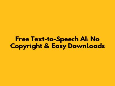 Free Text-to-Speech AI: No Copyright & Easy Downloads