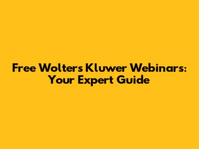 Free Wolters Kluwer Webinars: Your Expert Guide
