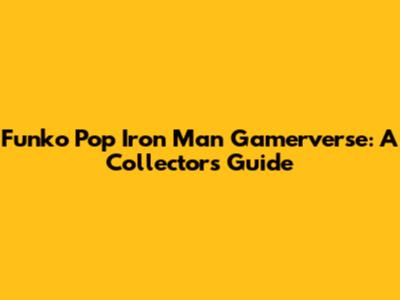 Funko Pop Iron Man Gamerverse: A Collector's Guide