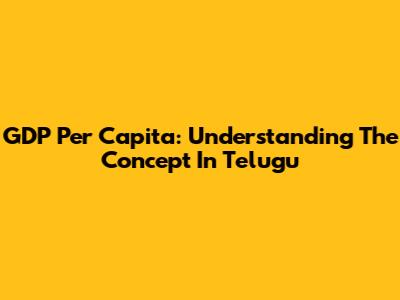 GDP Per Capita: Understanding The Concept In Telugu