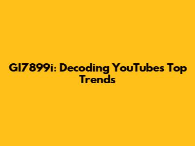 GI7899i: Decoding YouTube's Top Trends