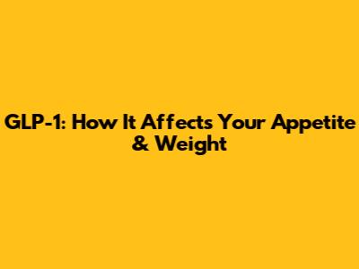 GLP-1: How It Affects Your Appetite & Weight