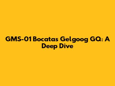 GMS-01 Bocatas Gelgoog GQ: A Deep Dive