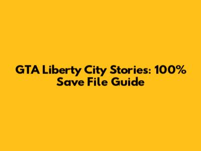 GTA Liberty City Stories: 100% Save File Guide