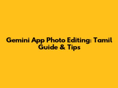 Gemini App Photo Editing: Tamil Guide & Tips