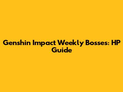 Genshin Impact Weekly Bosses: HP Guide
