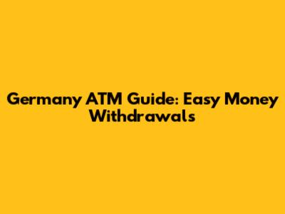 Germany ATM Guide: Easy Money Withdrawals