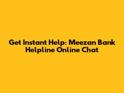 Get Instant Help: Meezan Bank Helpline Online Chat
