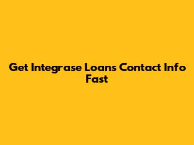 Get Integrase Loans Contact Info Fast