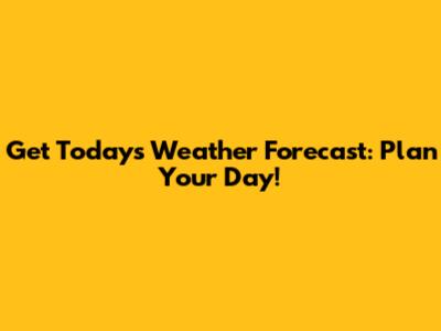 Get Today's Weather Forecast: Plan Your Day!