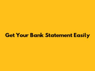 Get Your Bank Statement Easily