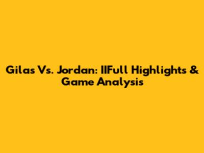 Gilas Vs. Jordan: IIFull Highlights & Game Analysis