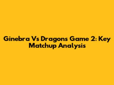 Ginebra Vs Dragons Game 2: Key Matchup Analysis