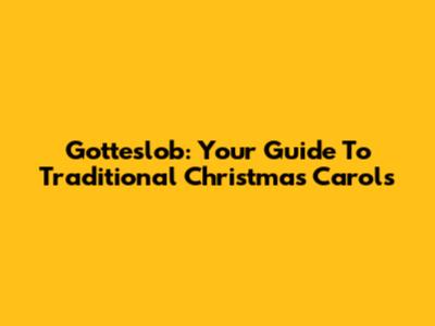 Gotteslob: Your Guide To Traditional Christmas Carols