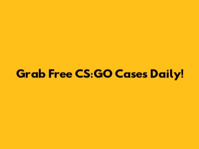 Grab Free CS:GO Cases Daily!