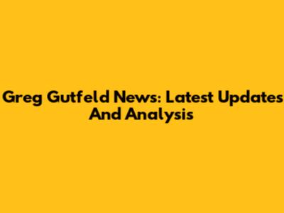 Greg Gutfeld News: Latest Updates And Analysis