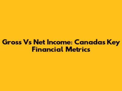 Gross Vs Net Income: Canada's Key Financial Metrics