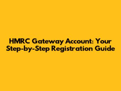 HMRC Gateway Account: Your Step-by-Step Registration Guide