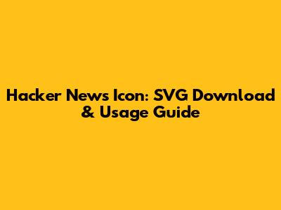 Hacker News Icon: SVG Download & Usage Guide