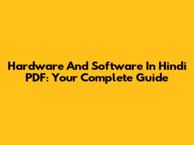 Hardware And Software In Hindi PDF: Your Complete Guide