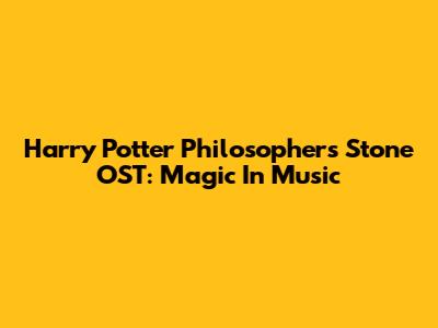 Harry Potter Philosopher's Stone OST: Magic In Music