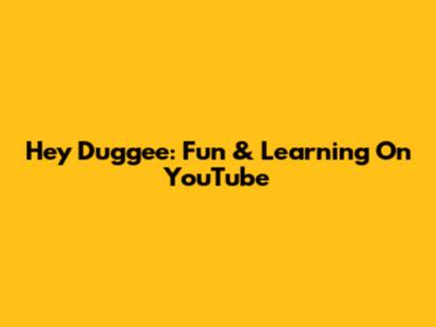 Hey Duggee: Fun & Learning On YouTube