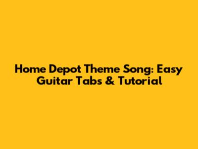 Home Depot Theme Song: Easy Guitar Tabs & Tutorial