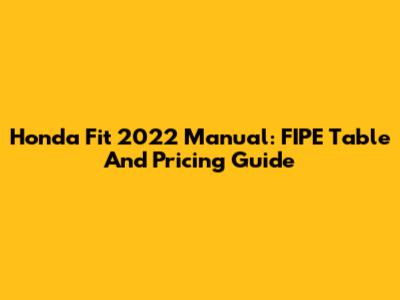 Honda Fit 2022 Manual: FIPE Table And Pricing Guide
