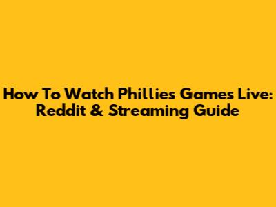 How To Watch Phillies Games Live: Reddit & Streaming Guide