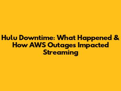 Hulu Downtime: What Happened & How AWS Outages Impacted Streaming