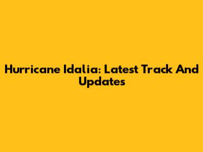 Hurricane Idalia: Latest Track And Updates