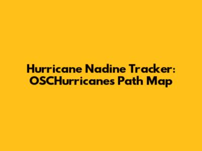 Hurricane Nadine Tracker: OSCHurricanes Path Map