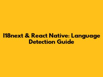I18next & React Native: Language Detection Guide