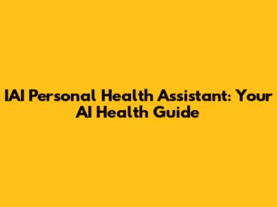 IAI Personal Health Assistant: Your AI Health Guide