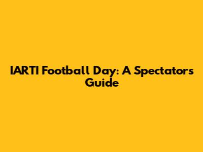 IARTI Football Day: A Spectator's Guide