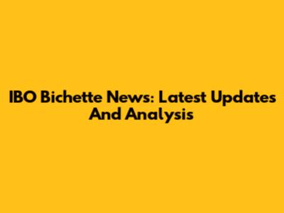IBO Bichette News: Latest Updates And Analysis