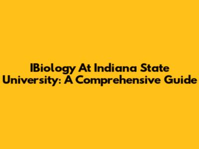 IBiology At Indiana State University: A Comprehensive Guide