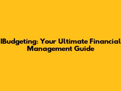 IBudgeting: Your Ultimate Financial Management Guide