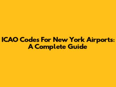 ICAO Codes For New York Airports: A Complete Guide