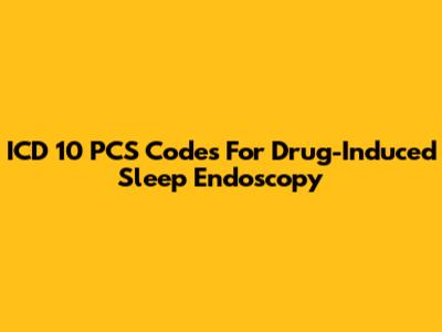 ICD 10 PCS Codes For Drug-Induced Sleep Endoscopy