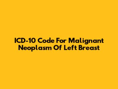 ICD-10 Code For Malignant Neoplasm Of Left Breast